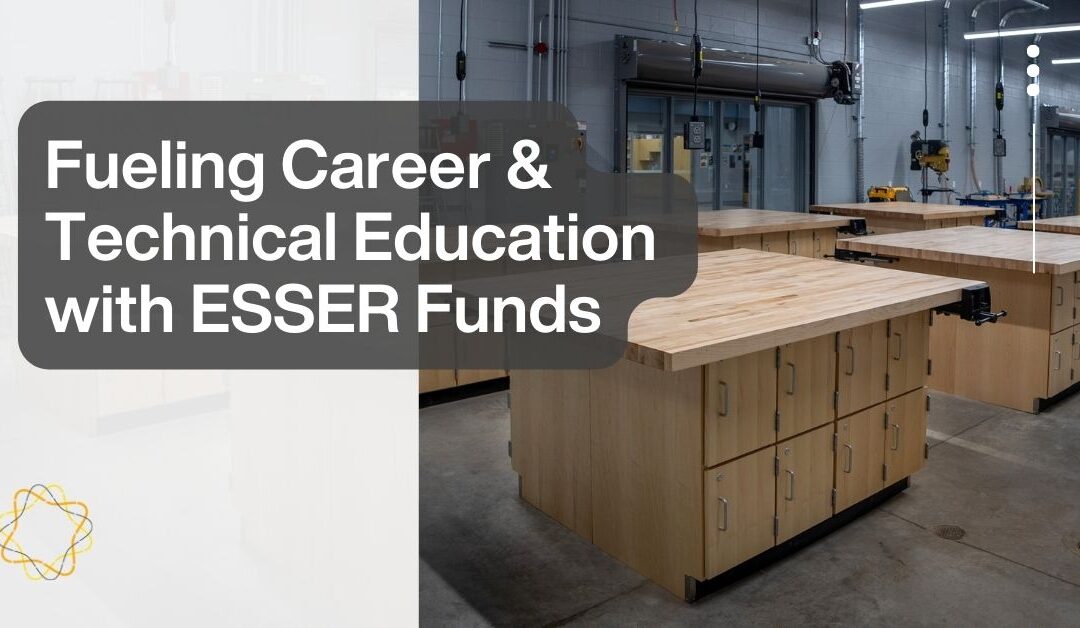 Fueling Career and Technical Education with ESSER Funds