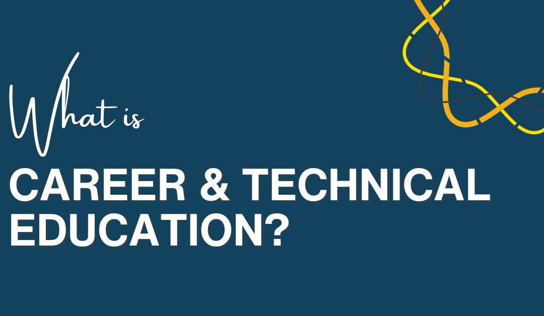 What Is Career and Technical Education (CTE)?